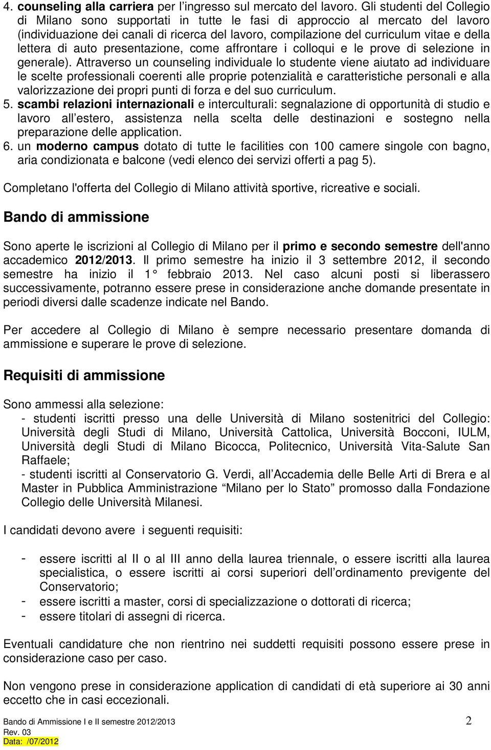 lettera di auto presentazione, come affrontare i colloqui e le prove di selezione in generale).