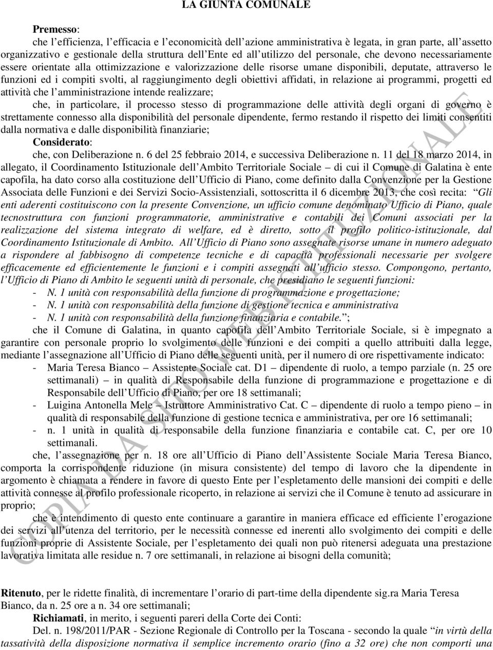 raggiungimento degli obiettivi affidati, in relazione ai programmi, progetti ed attività che l amministrazione intende realizzare; che, in particolare, il processo stesso di programmazione delle