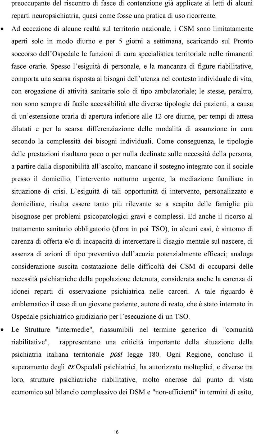 cura specialistica territoriale nelle rimanenti fasce orarie.