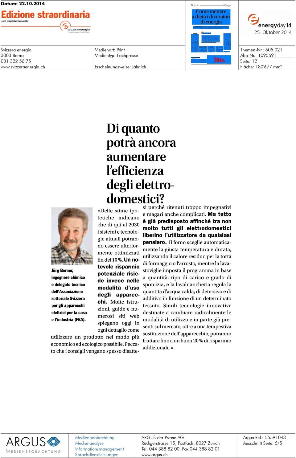 Peccato che i consigli vengano spesso disatteliirg Berner, _ ingegnere chimico e delegato tecnico dell'associazione Di quanto potrà ancora aumentare l'efficienza degli elettrodomestici?