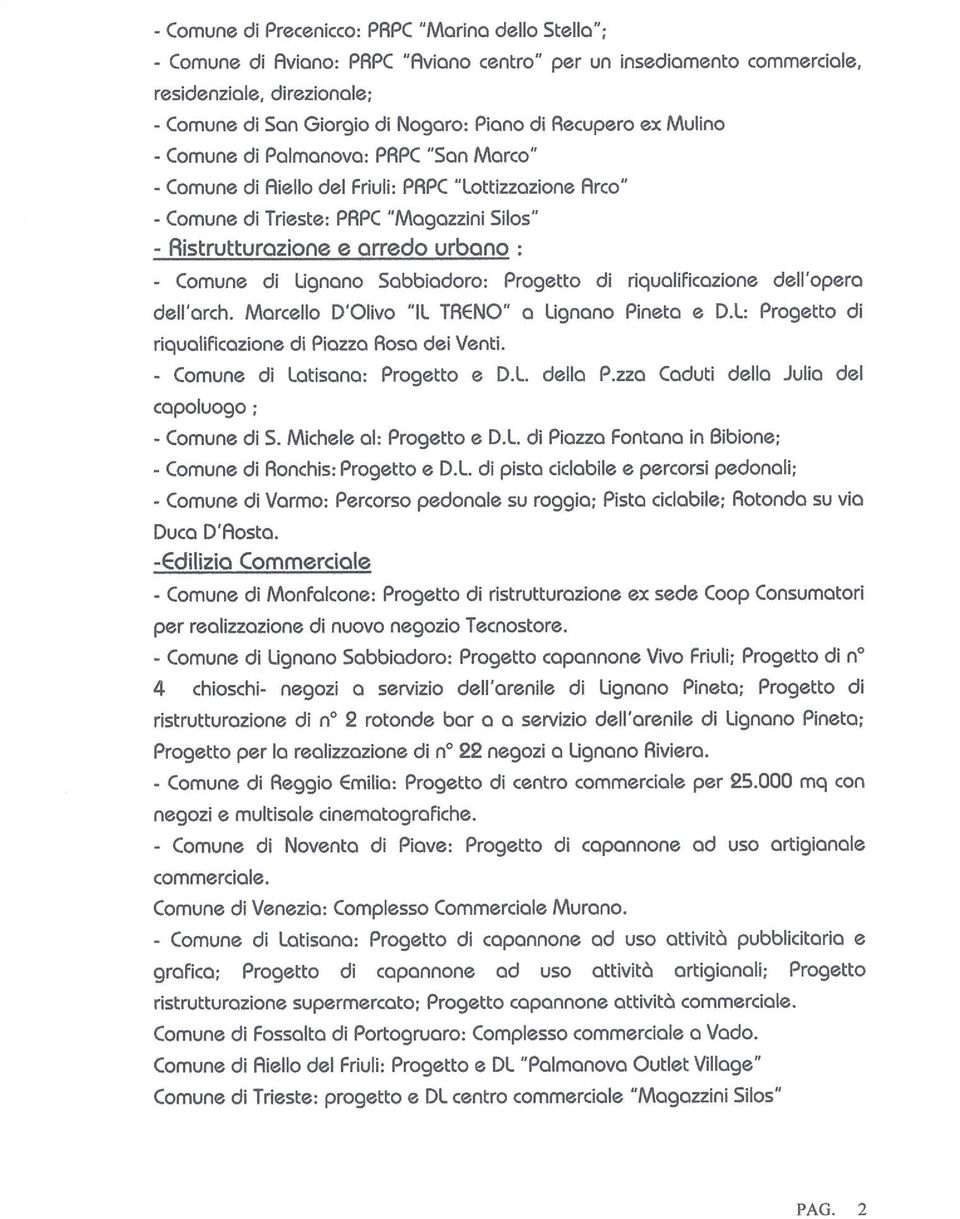 ottizzazione Arco - Comune di Trieste: PRPC Magazzini Silos - Ristrutturazione e arredo urbano: - Comune di Ugnano Sabbiadoro: Progetto di riqualificazione dell opera dell orch.