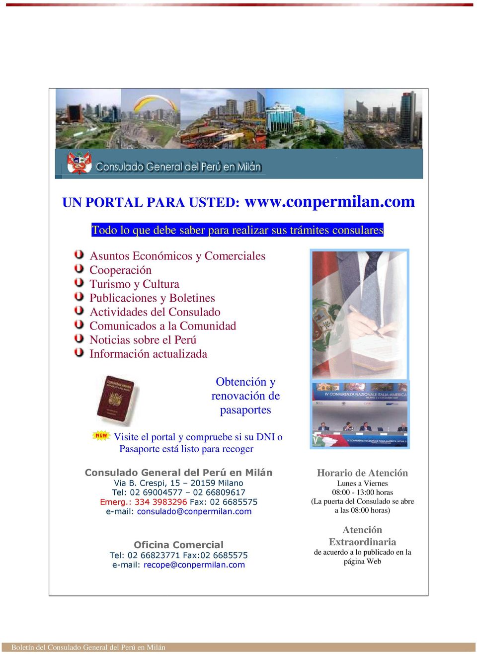 Comunidad Noticias sobre el Perú Información actualizada Obtención y renovación de pasaportes Visite el portal y compruebe si su DNI o Pasaporte está listo para recoger Consulado General del Perú en