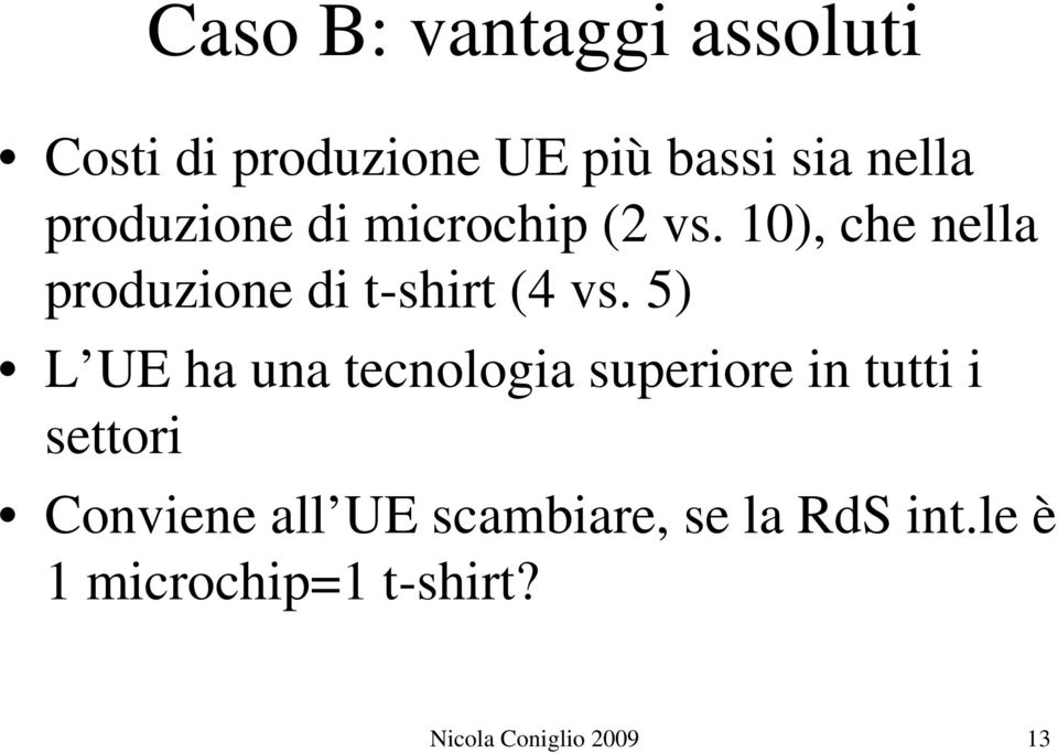 10), che nella produzione di t-shirt (4 vs.