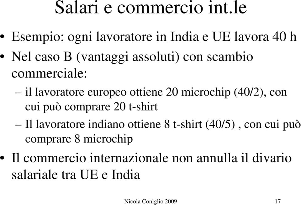 commerciale: il lavoratore europeo ottiene 20 microchip (40/2), con cui può comprare 20 t-shirt Il