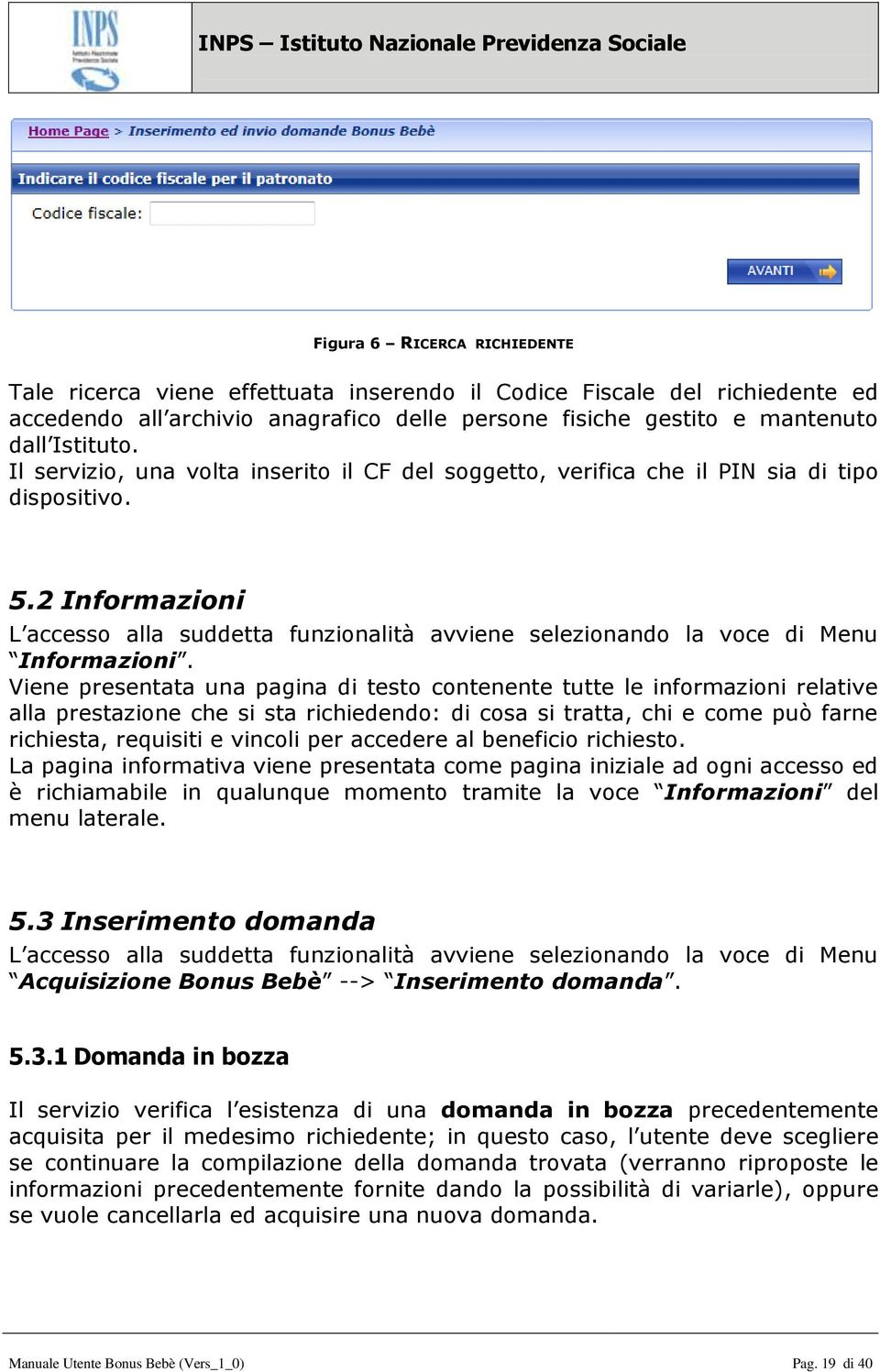 2 Informazioni L accesso alla suddetta funzionalità avviene selezionando la voce di Menu Informazioni.