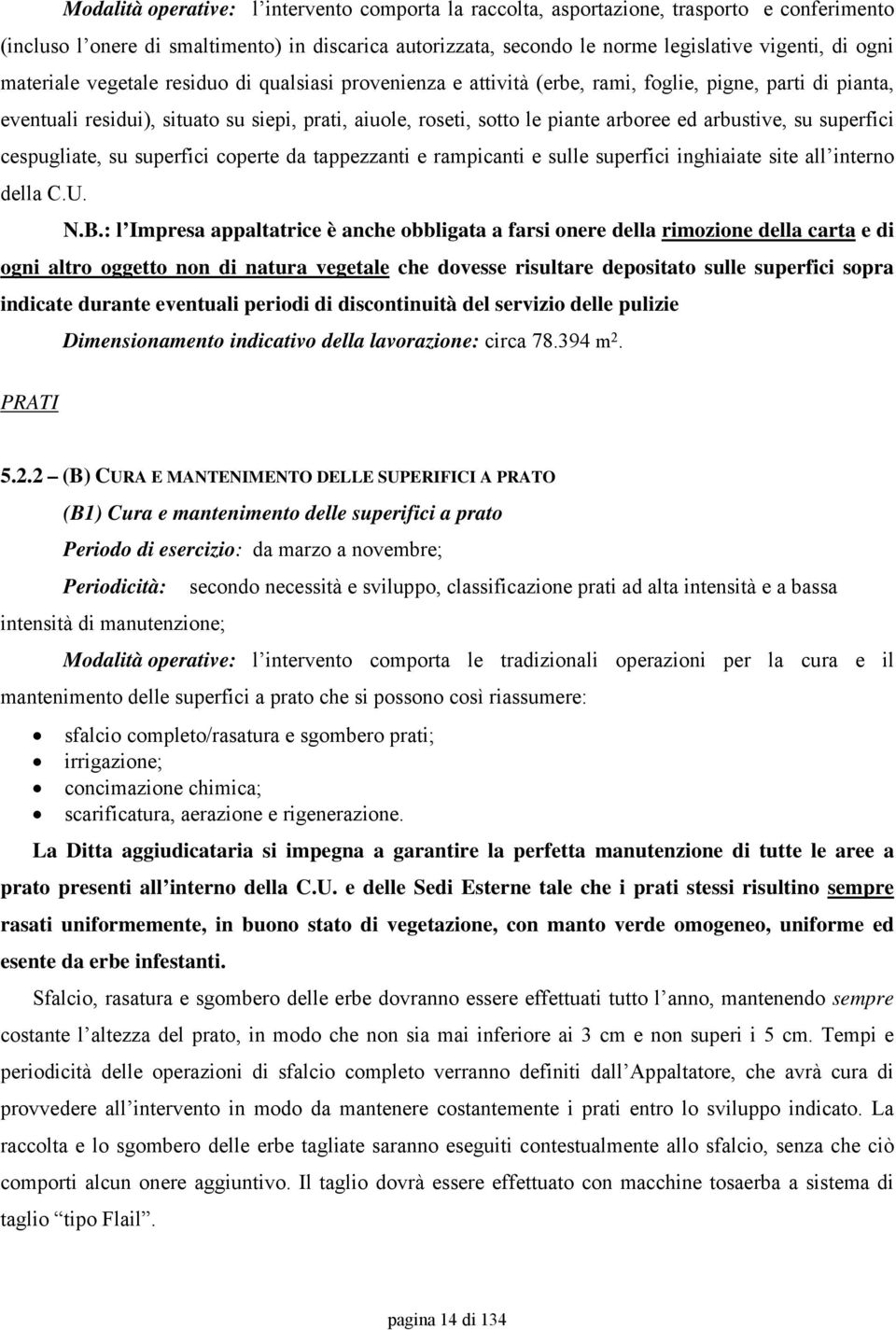 arbustive, su superfici cespugliate, su superfici coperte da tappezzanti e rampicanti e sulle superfici inghiaiate site all interno della C.U. N.B.