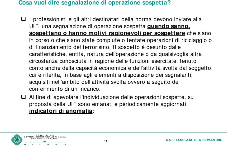 corso o che siano state compiute o tentate operazioni di riciclaggio o di finanziamento del terrorismo.