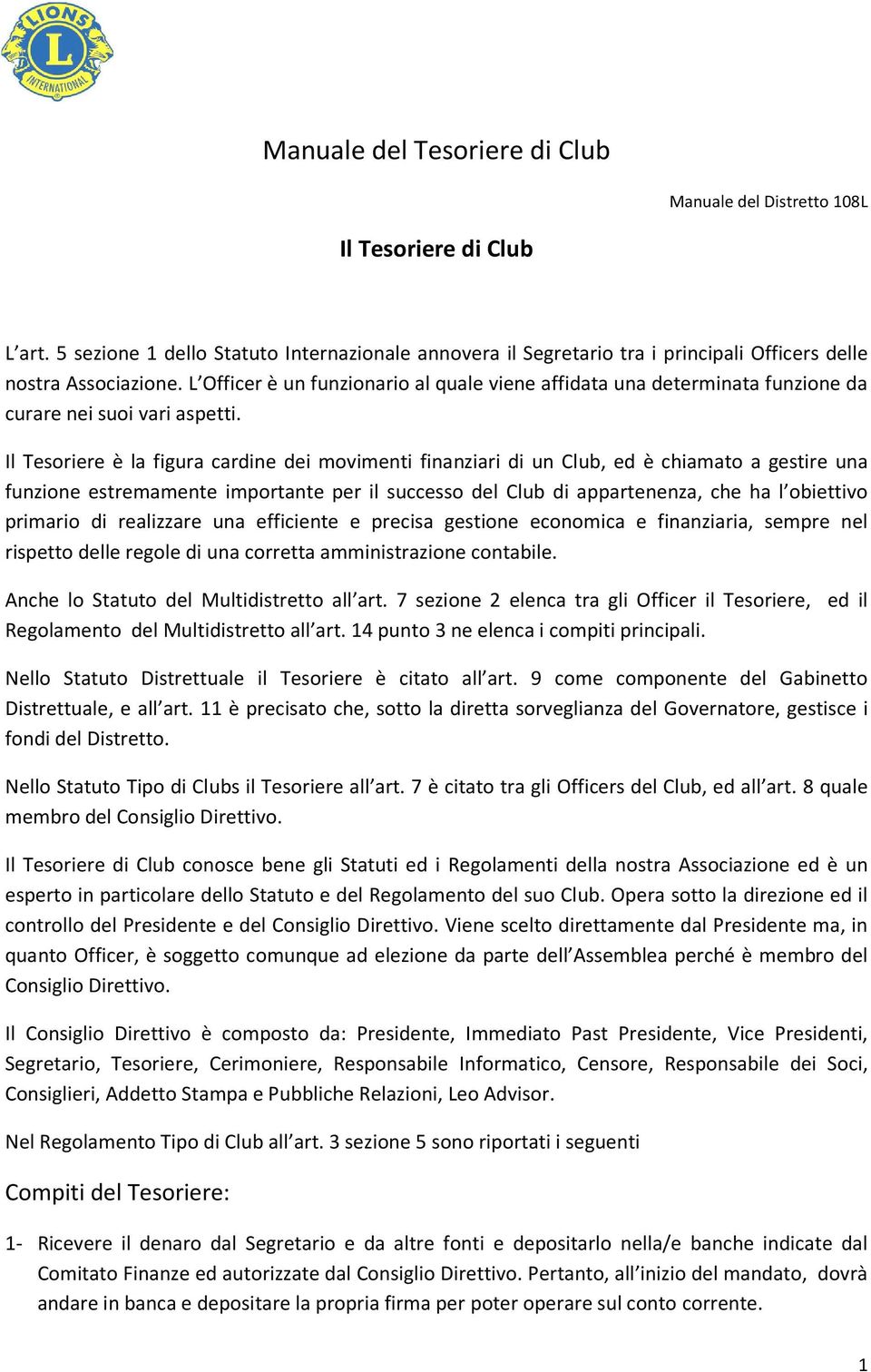 L Officer è un funzionario al quale viene affidata una determinata funzione da curare nei suoi vari aspetti.