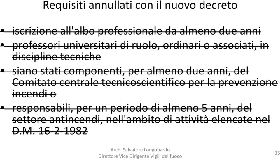 per almeno due anni, del Comitato centrale tecnicoscientifico per la prevenzione incendi o