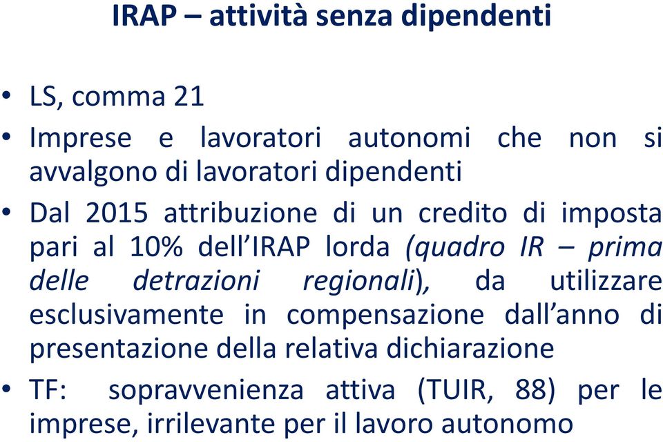 delle detrazioni regionali), da utilizzare esclusivamente in compensazione dall anno di presentazione