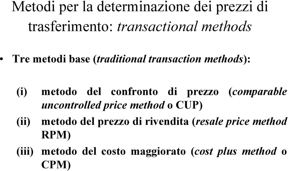 prezzo (comparable uncontrolled price method o CUP) (ii) metodo del prezzo di