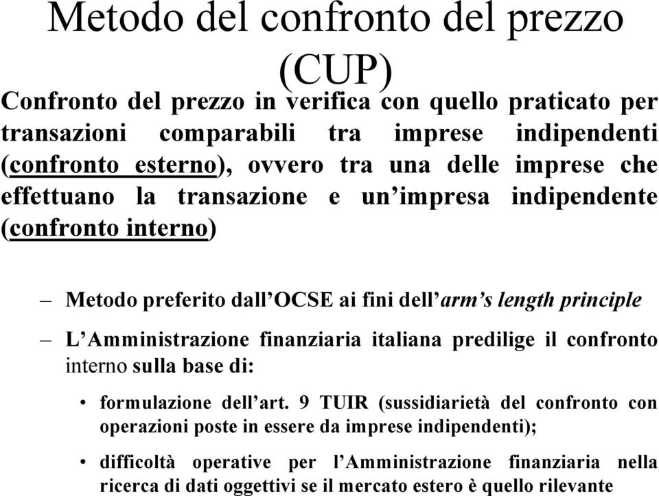 principle L Amministrazione finanziaria italiana predilige il confronto interno sulla base di: formulazione dell art.