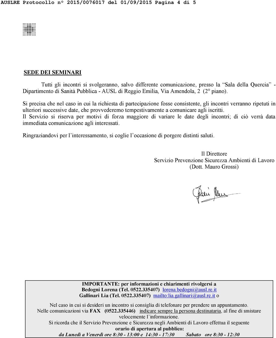 Si precisa che nel caso in cui la richiesta di partecipazione fosse consistente, gli incontri verranno ripetuti in ulteriori successive date, che provvederemo tempestivamente a comunicare agli