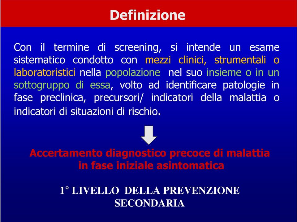 identificare patologie in fase preclinica, precursori/ indicatori della malattia o indicatori di situazioni