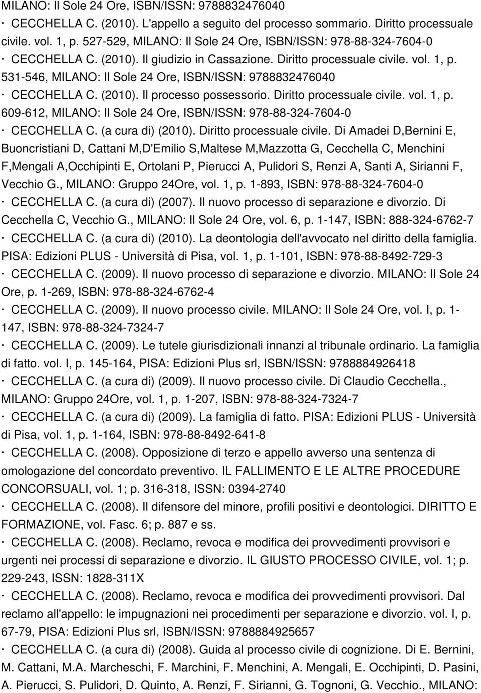 531-546, MILANO: Il Sole 24 Ore, ISBN/ISSN: CECCHELLA C. (2010). Il processo possessorio. Diritto processuale civile. vol. 1, p.