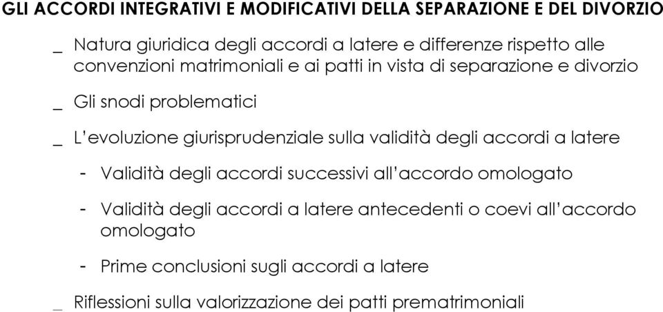 sulla validità degli accordi a latere - Validità degli accordi successivi all accordo omologato - Validità degli accordi a latere