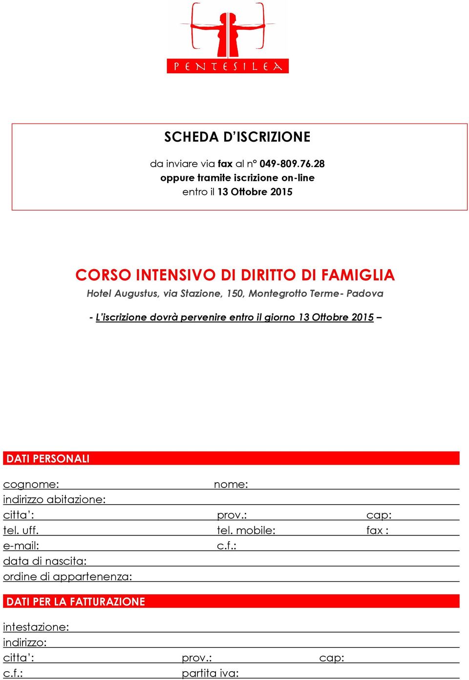 150, Montegrotto Terme- Padova - L iscrizione dovrà pervenire entro il giorno 13 Ottobre 2015 DATI PERSONALI cognome: nome: