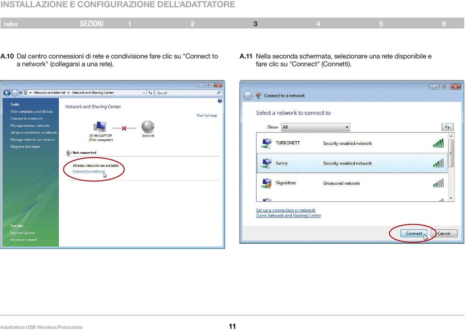 "Connect to a network" (collegarsi a una rete). A.