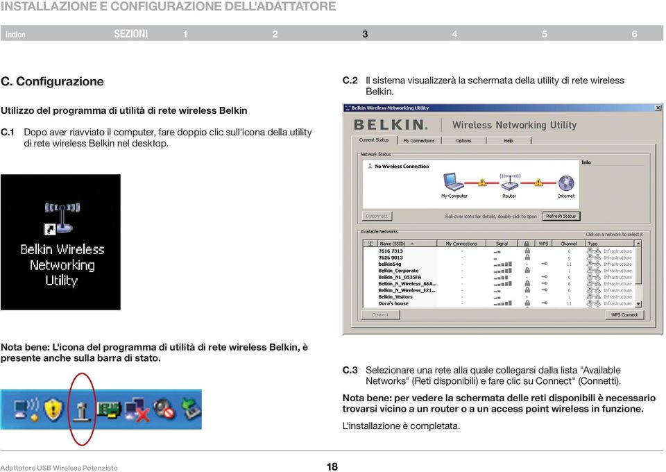 1 Dopo aver riavviato il computer, fare doppio clic sull'icona della utility di rete wireless Belkin nel desktop.