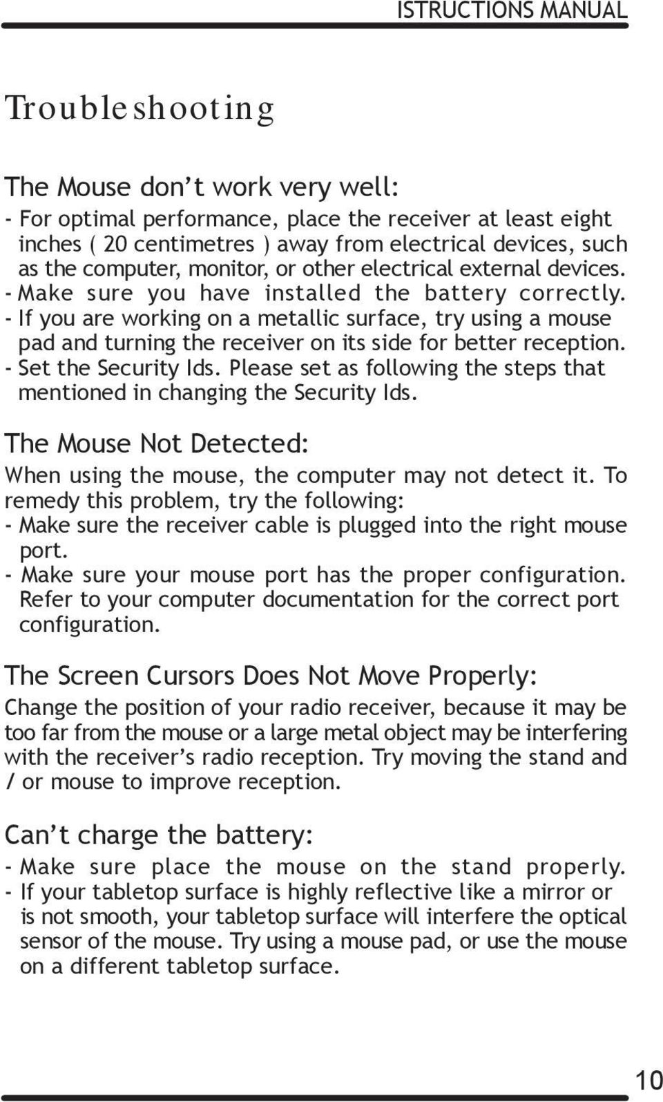 - If you are working on a metallic surface, try using a mouse pad and turning the receiver on its side for better reception. - Set the Security Ids.