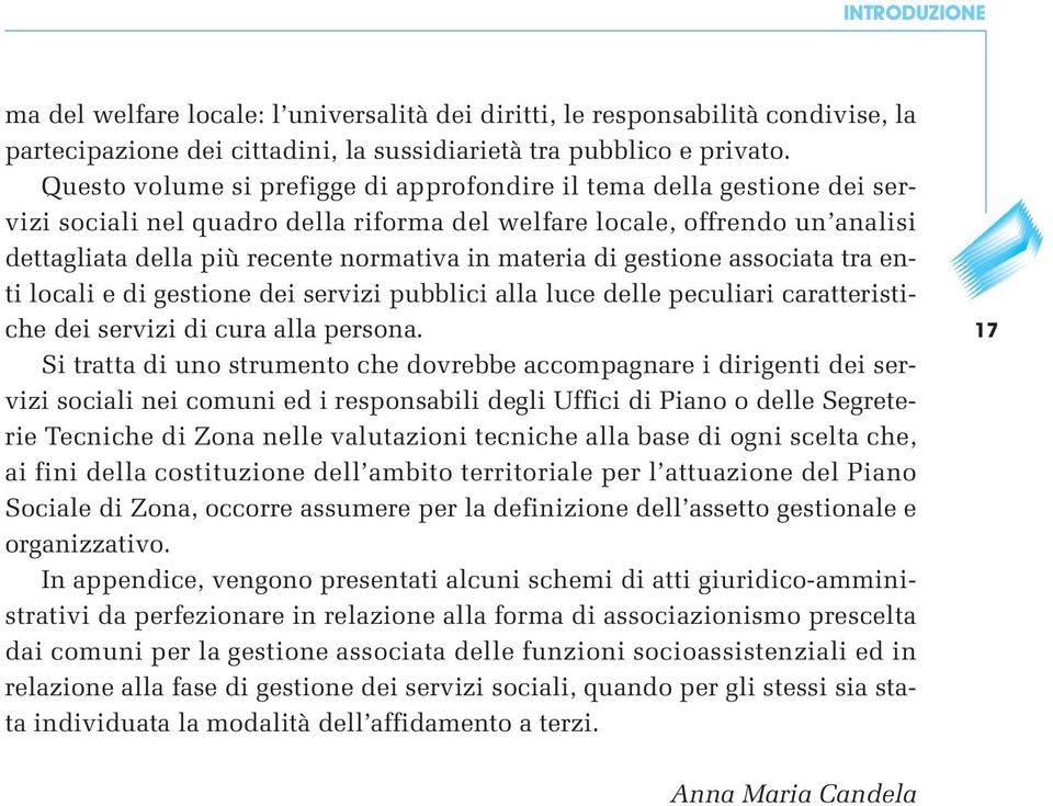 materia di gestione associata tra enti locali e di gestione dei servizi pubblici alla luce delle peculiari caratteristiche dei servizi di cura alla persona.