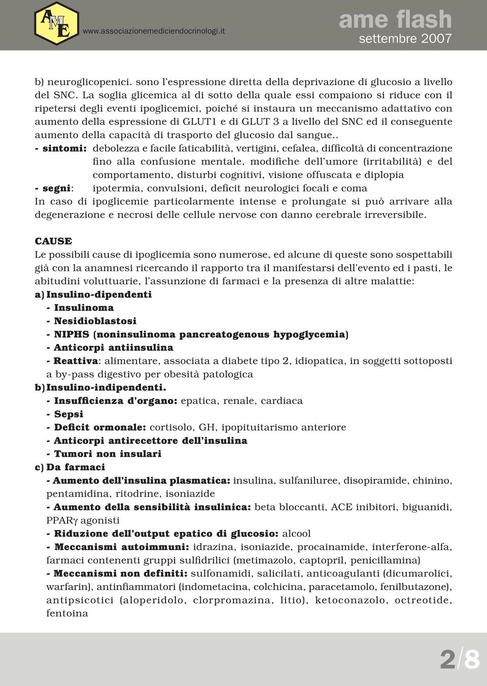 di GLUT 3 a livello del SNC ed il conseguente aumento della capacità di trasporto del glucosio dal sangue.