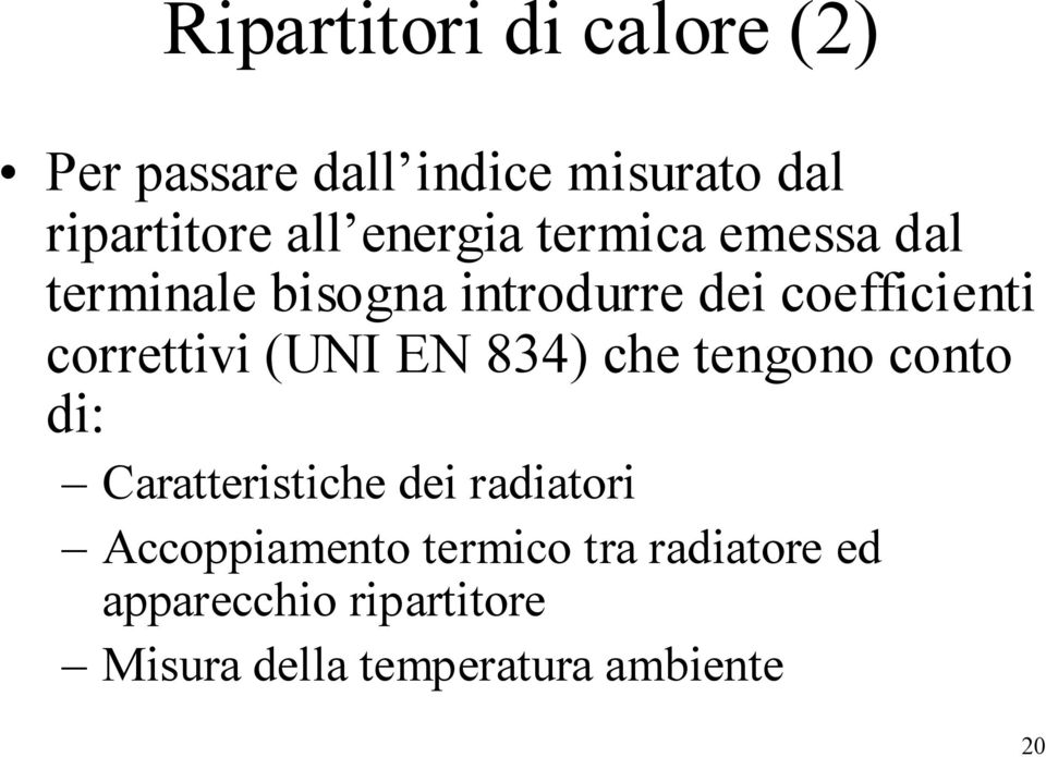 correttivi (UNI EN 834) che tengono conto di: Caratteristiche dei radiatori