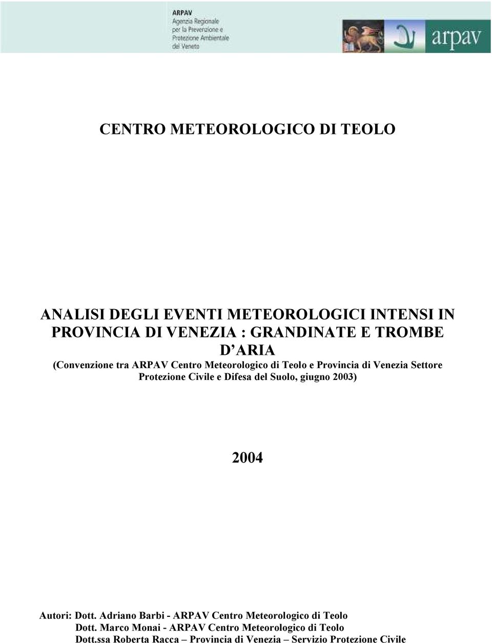 Civile e Difesa del Suolo, giugno 2003) 2004 Autori: Dott.