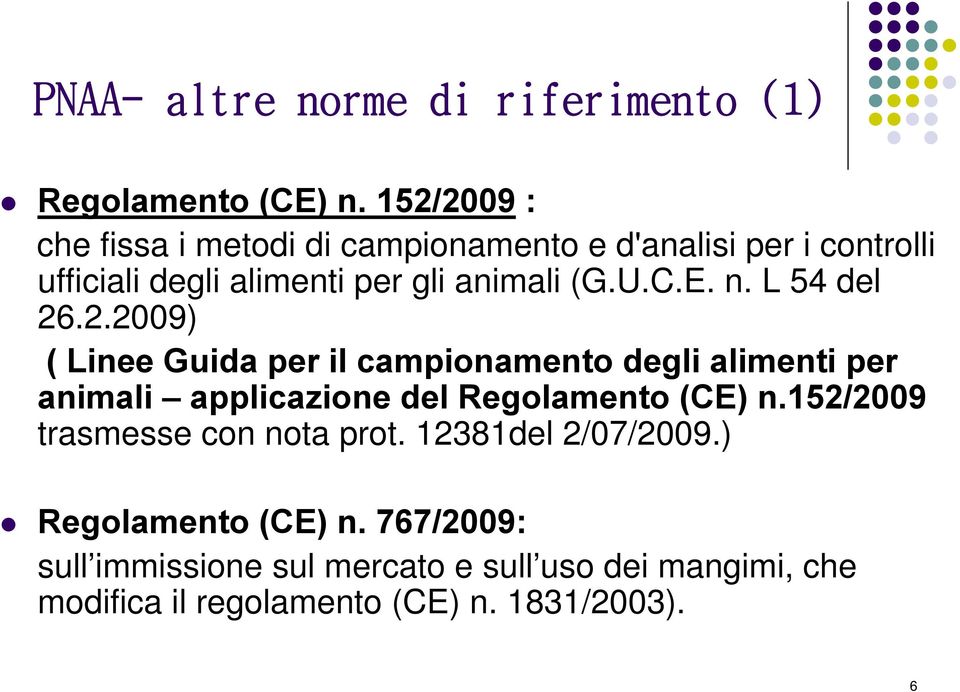 E. n. L 54 del 26.2.2009) ( Linee Guida per il campionamento degli alimenti per animali applicazione del Regolamento (CE) n.