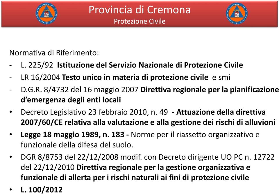 183 -Norme per il riassetto organizzativo e funzionale della difesa del suolo. DGR 8/8753 del 22/12/2008 modif. con Decreto dirigente UO PC n.