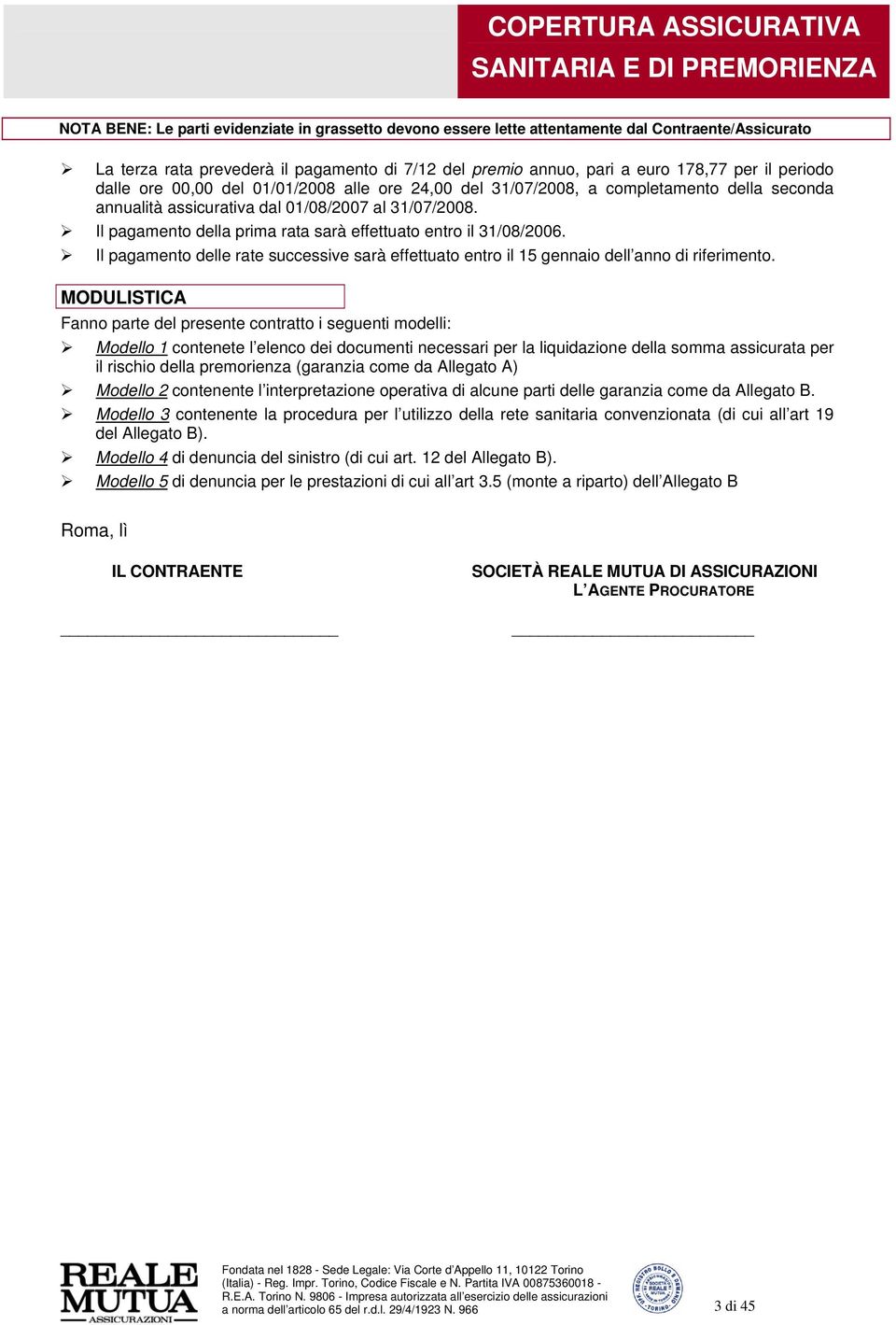 Il pagamento delle rate successive sarà effettuato entro il 15 gennaio dell anno di riferimento.