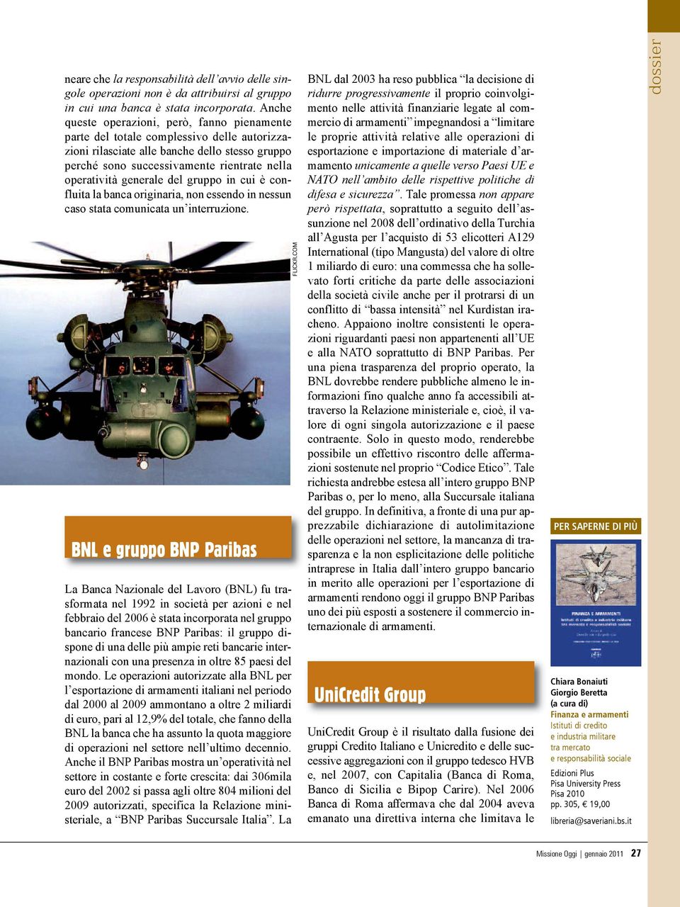 generale del gruppo in cui è confluita la banca originaria, non essendo in nessun caso stata comunicata un interruzione.