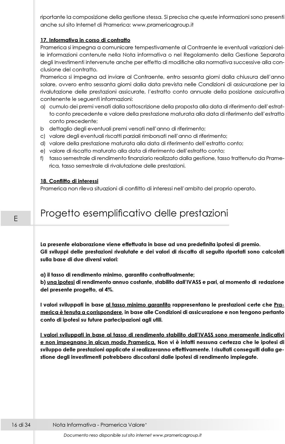 Gestione Separata degli Investimenti intervenute anche per effetto di modifiche alla normativa successive alla conclusione del contratto.