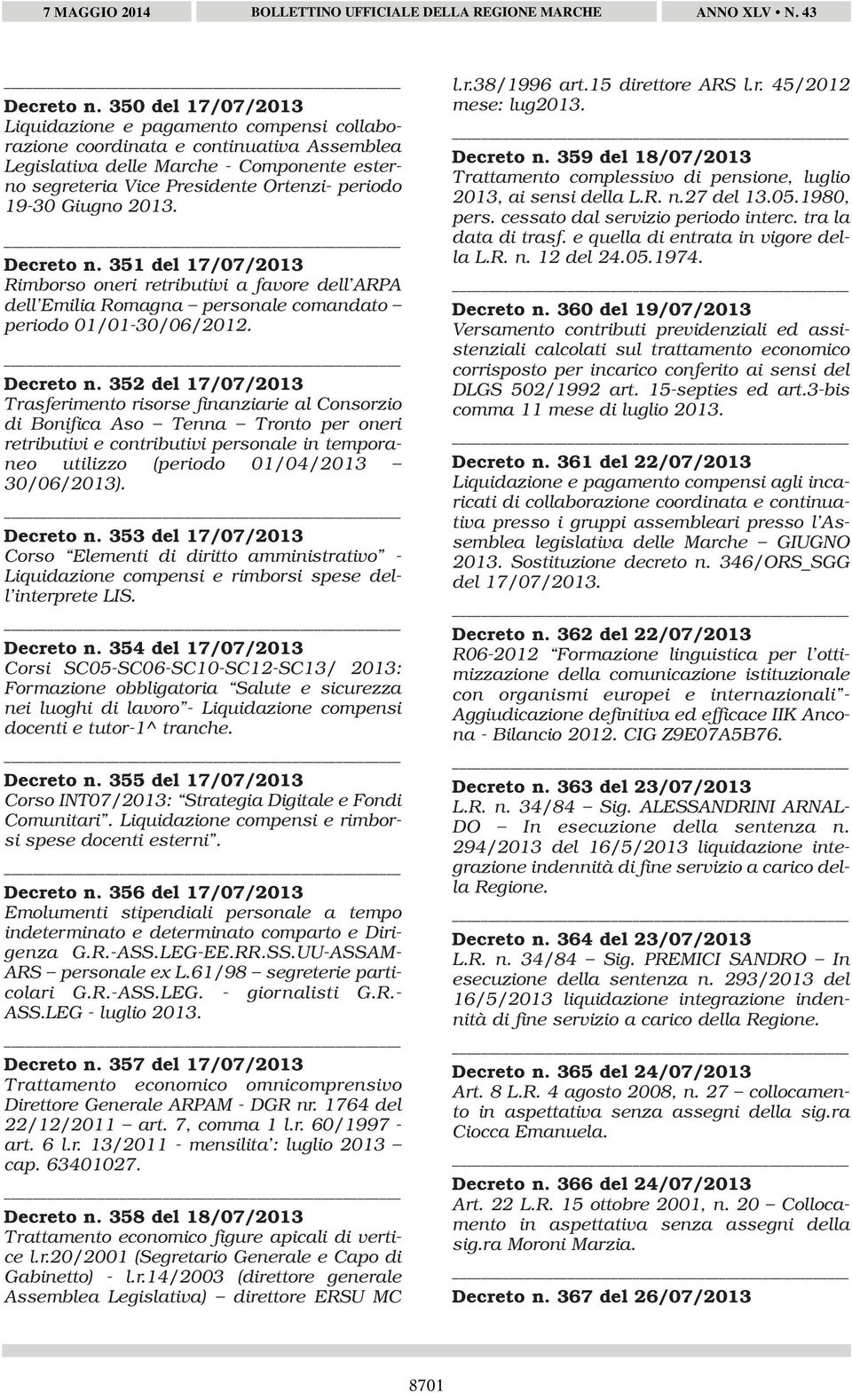 Giugno  351 del 17/07/2013 Rimborso oneri retributivi a favore dell ARPA dell Emilia Romagna personale comandato periodo 01/01-30/06/2012.
