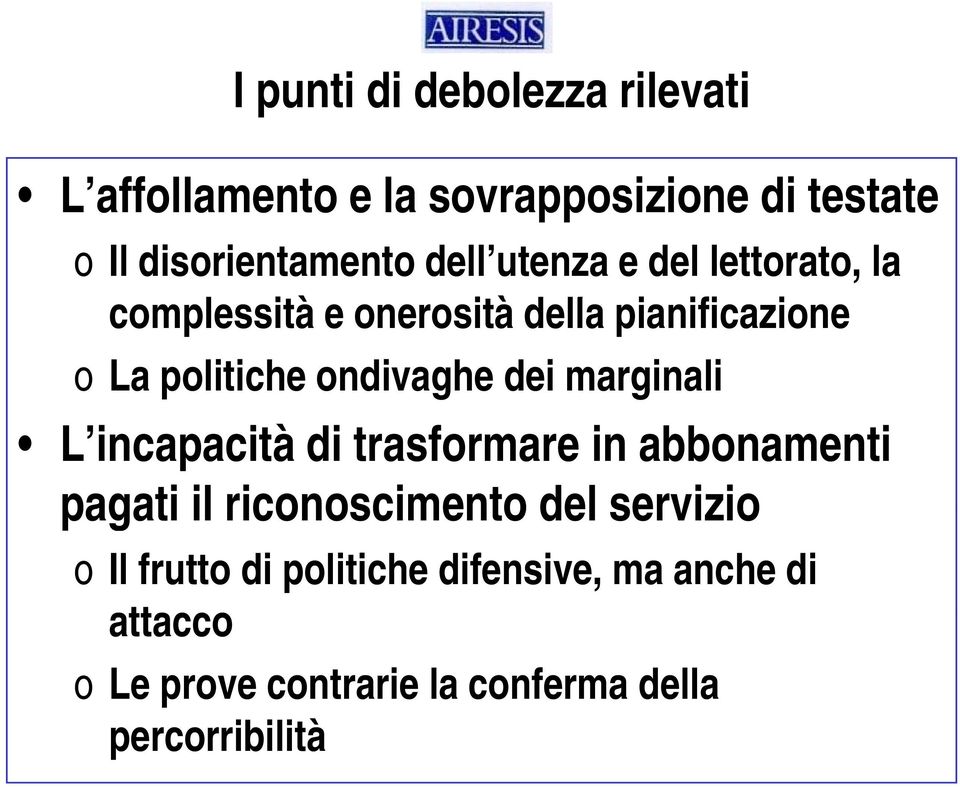 dei marginali L incapacità di trasformare in abbonamenti pagati il riconoscimento del servizio o Il