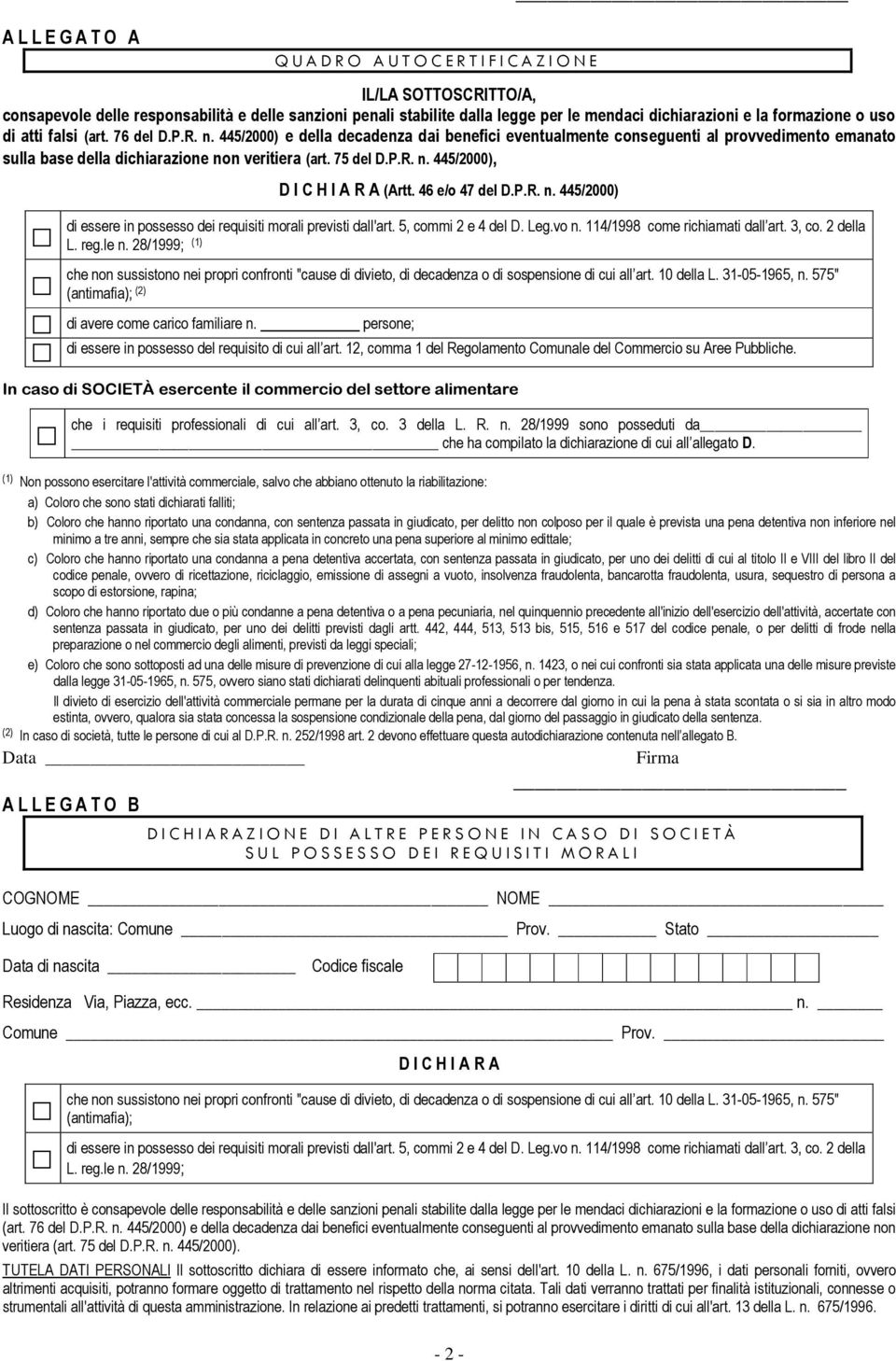 445/2000) e della decadenza dai benefici eventualmente conseguenti al provvedimento emanato sulla base della dichiarazione non veritiera (art. 75 del D.P.R. n. 445/2000), D I C H I A R A (Artt.