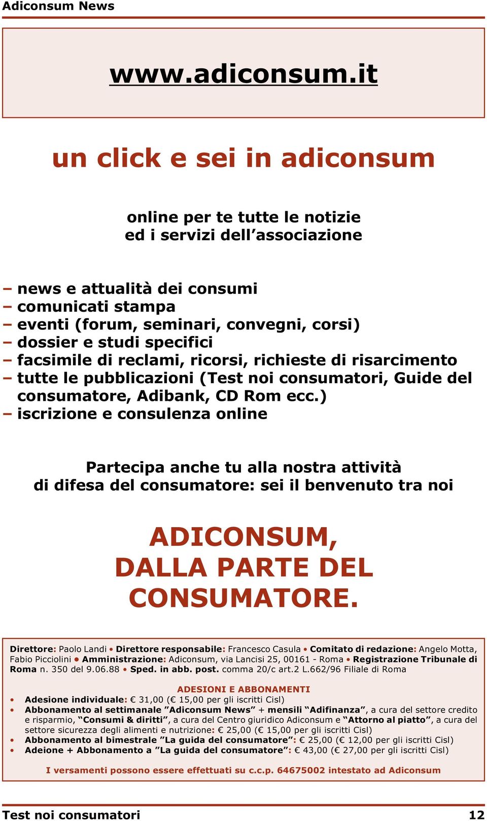 specifici facsimile di reclami, ricorsi, richieste di risarcimento tutte le pubblicazioni (Test noi consumatori, Guide del consumatore, Adibank, CD Rom ecc.