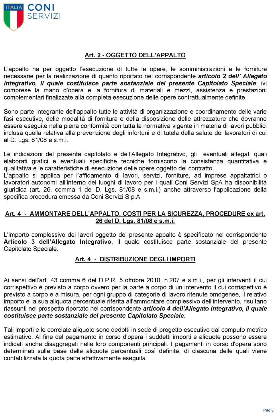 prestazioni complementari finalizzate alla completa esecuzione delle opere contrattualmente definite.