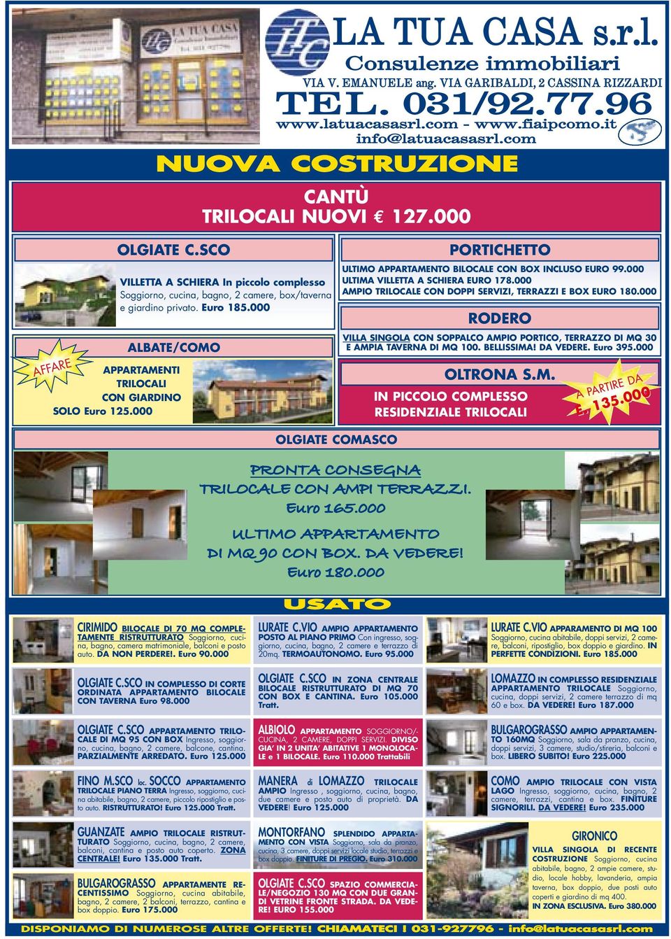 com NUOVA COSTRUZIONE CANTÙ TRILOCALI NUOVI 127.000 OLGIATE COMASCO PRONTA CONSEGNA TRILOCALE CON AMPI TERRAZZI. Euro 165.000 ULTIMO APPARTAMENTO DI MQ 90 CON BOX. DA VEDERE! Euro 180.