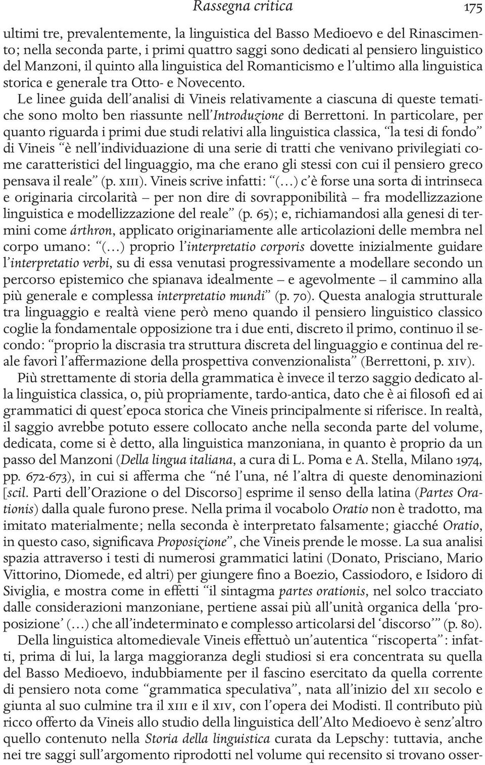 Le linee guida dell analisi di Vineis relativamente a ciascuna di queste tematiche sono molto ben riassunte nell Introduzione di Berrettoni.