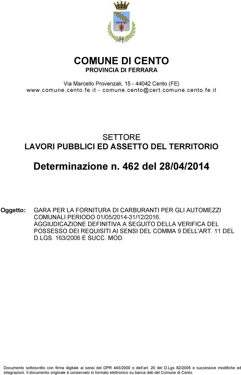 462 del 28/04/2014 Oggetto: GARA PER LA FORNITURA DI CARBURANTI PER GLI AUTOMEZZI COMUNALI PERIODO