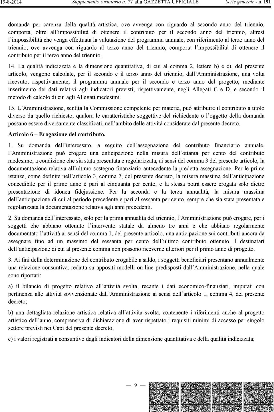 impossibilità di ottenere il contributo per il terzo anno del triennio. 14.