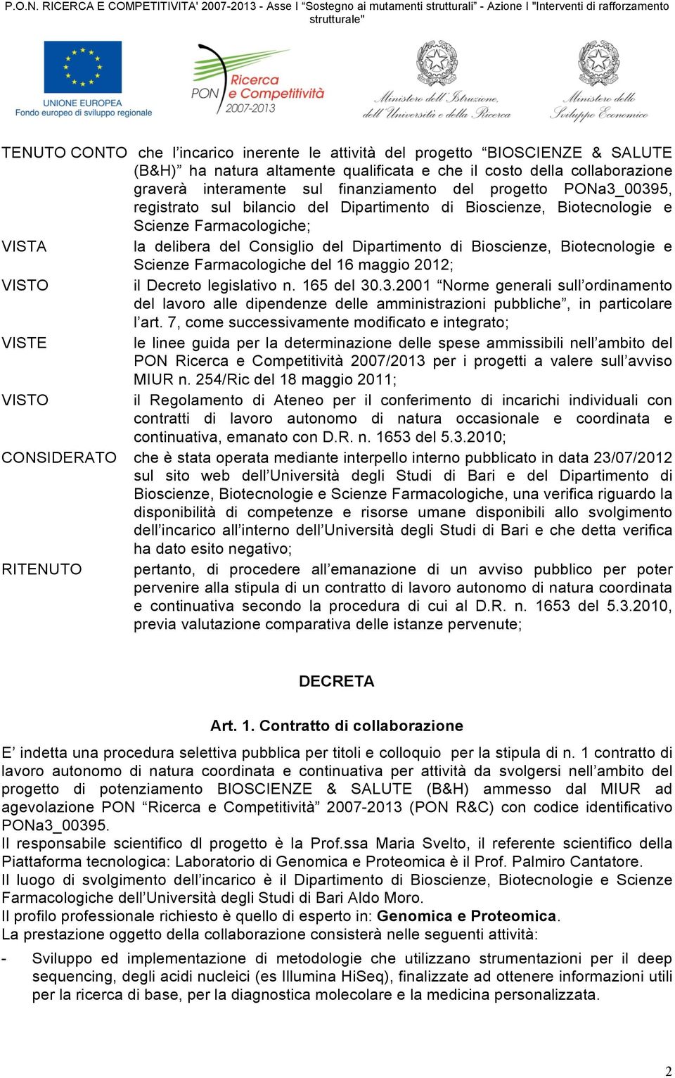 Scienze Farmacologiche del 16 maggio 2012; VISTO il Decreto legislativo n. 165 del 30