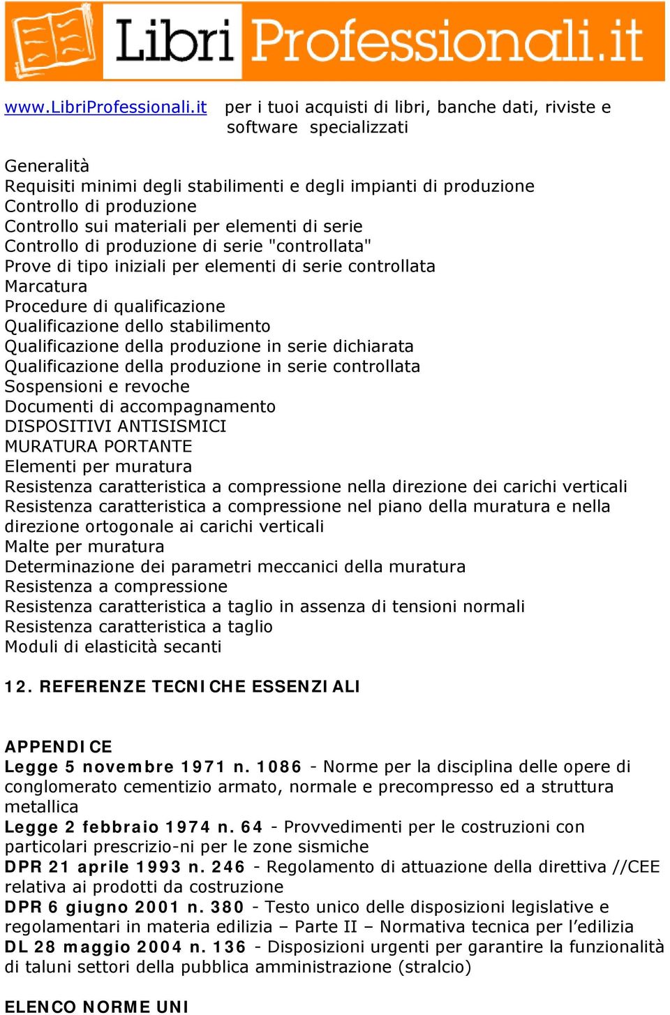 in serie controllata Sospensioni e revoche Documenti di accompagnamento DISPOSITIVI ANTISISMICI MURATURA PORTANTE Elementi per muratura Resistenza caratteristica a compressione nella direzione dei