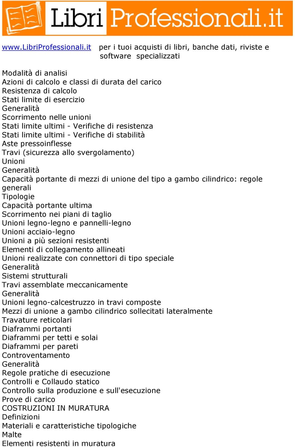 portante ultima Scorrimento nei piani di taglio Unioni legno-legno e pannelli-legno Unioni acciaio-legno Unioni a più sezioni resistenti Elementi di collegamento allineati Unioni realizzate con