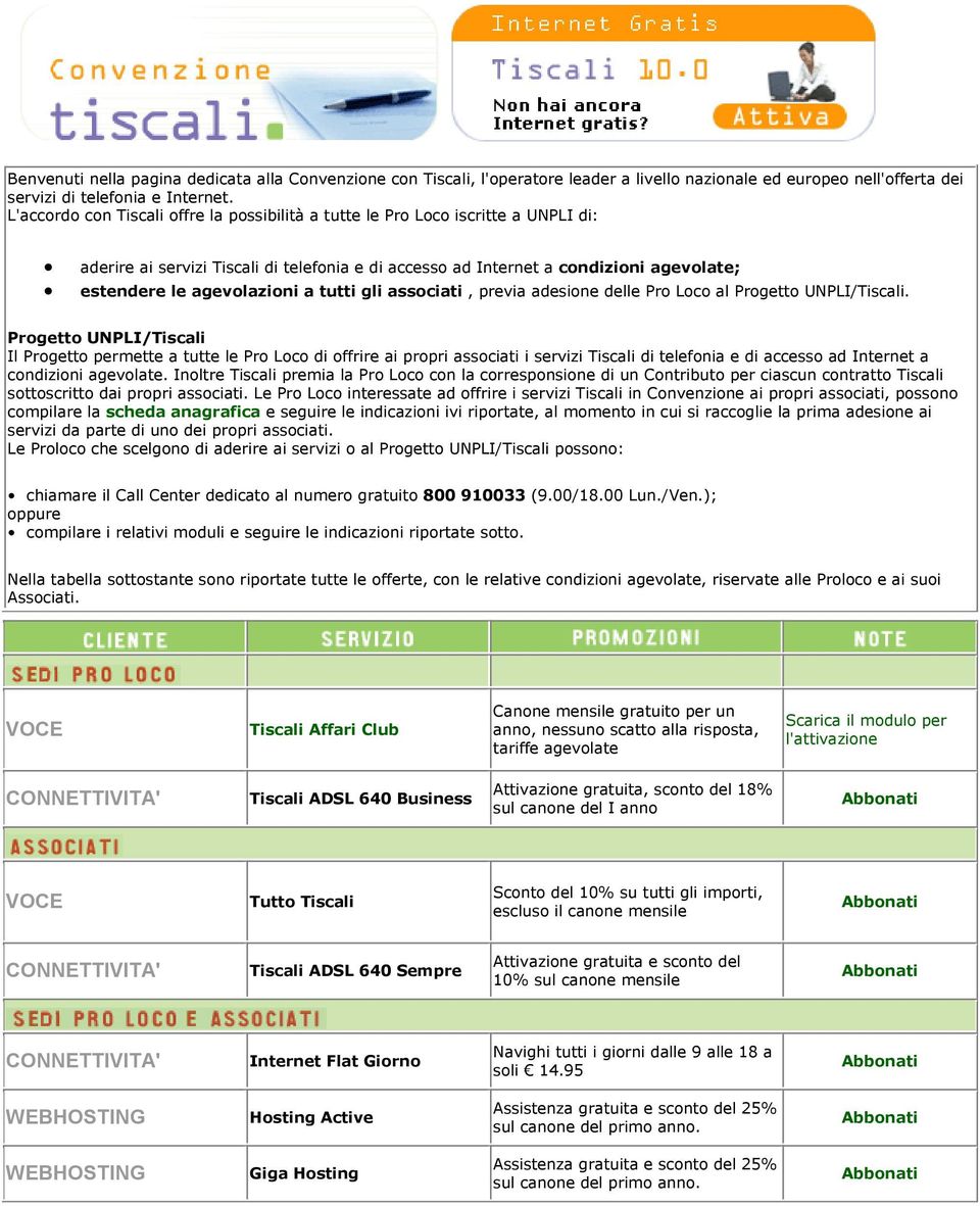 a tutti gli associati, previa adesione delle Pro Loco al Progetto UNPLI/Tiscali.