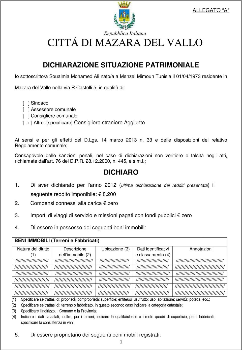 33 e delle disposizioni del relativo Regolamento comunale; Consapevole delle sanzioni penali, nel caso di dichiarazioni non veritiere e falsità negli atti, richiamate dall art. 76 del D.P.R. 28.12.