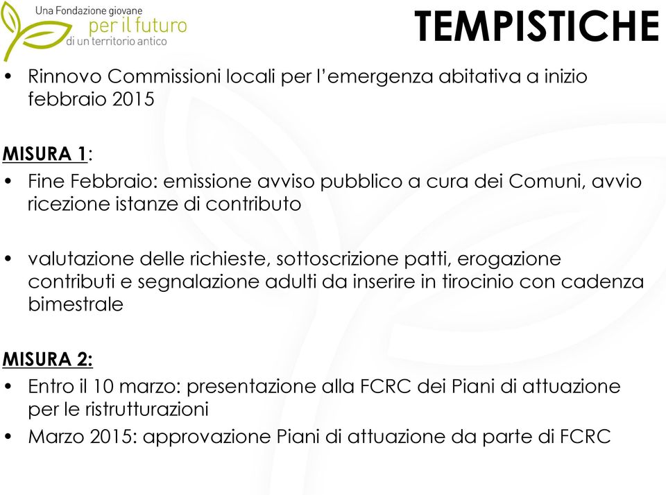 erogazione contributi e segnalazione adulti da inserire in tirocinio con cadenza bimestrale MISURA 2: Entro il 10 marzo: