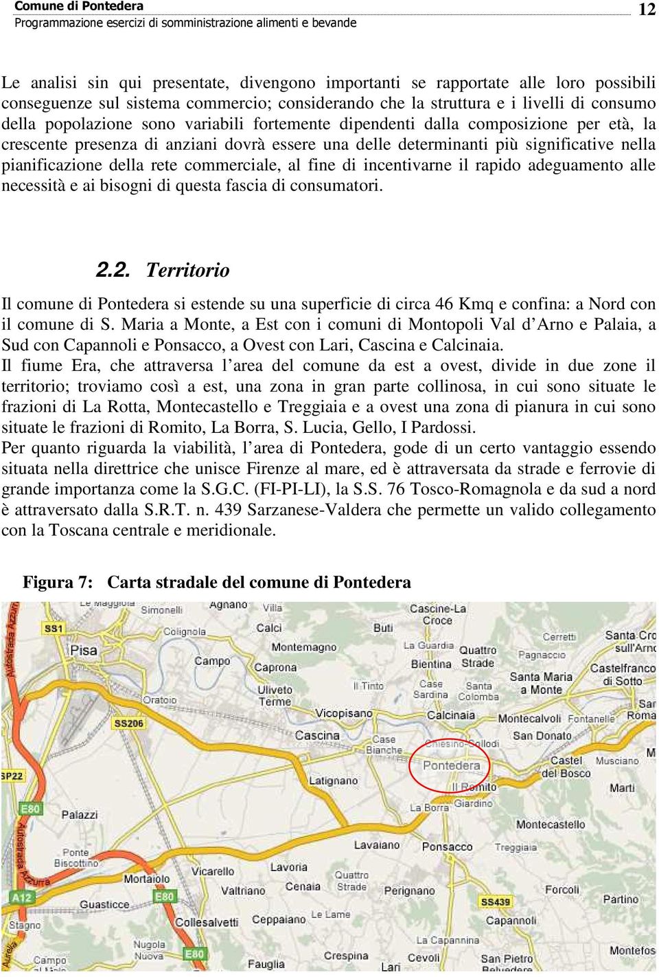 di incentivarne il rapido adeguamento alle necessità e ai bisogni di questa fascia di consumatori. 2.