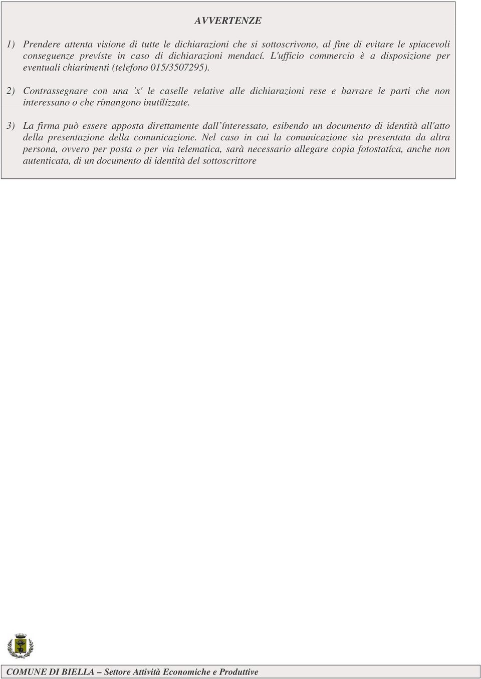 2) Contrassegnare con una 'x' le caselle relative alle dichiarazioni rese e barrare le parti che non interessano o che rímangono inutílízzate.